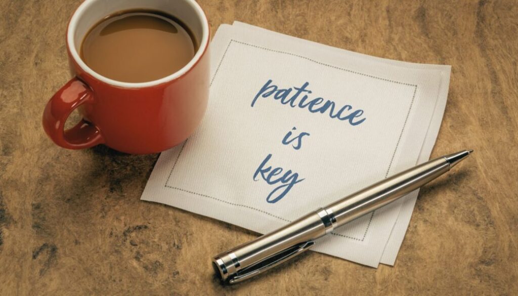 patience is key